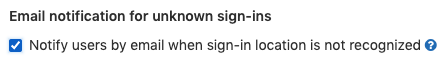 Email notifications enabled for unknown sign-ins.